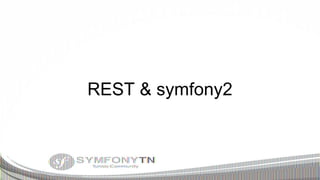 REST & symfony2

 