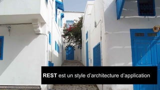 REST est un style d’architecture d’application

 