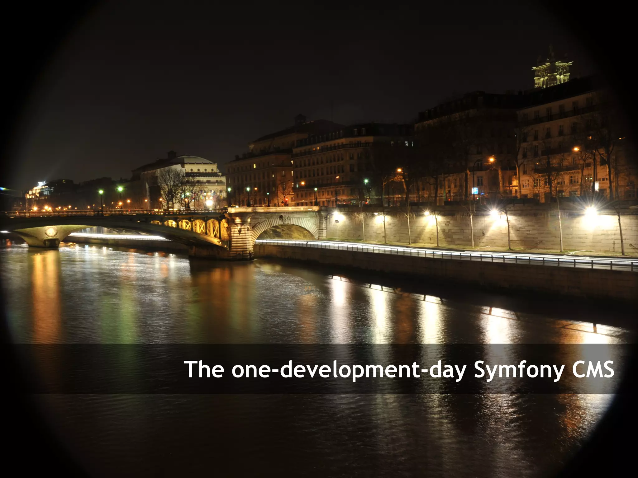 The one-development-day Symfony CMS


Symfony Day – 4. Juni 2009
Clever Age | Xavier Lacot                                      32
 