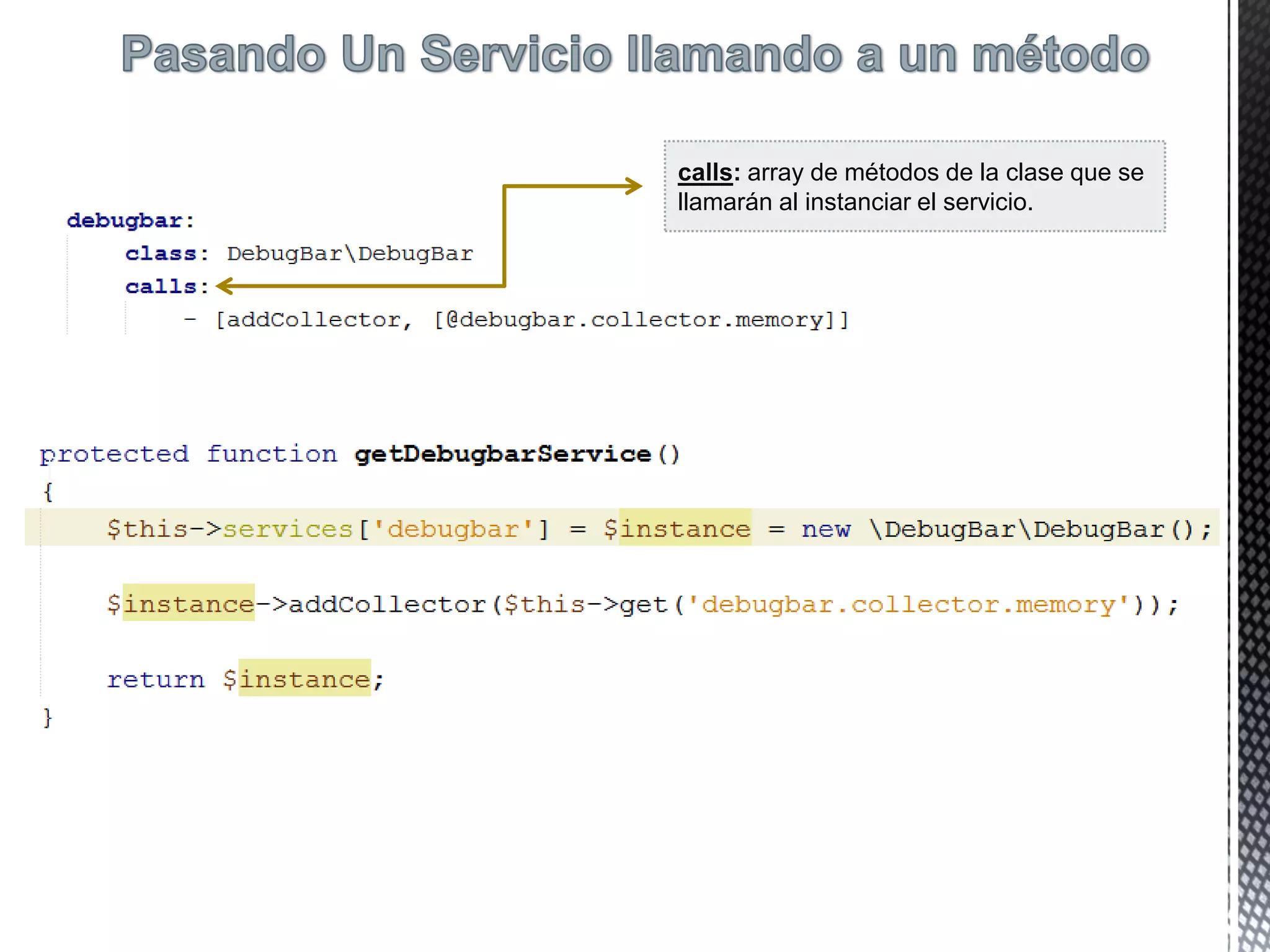 calls: array de métodos de la clase que se
llamarán al instanciar el servicio.
 