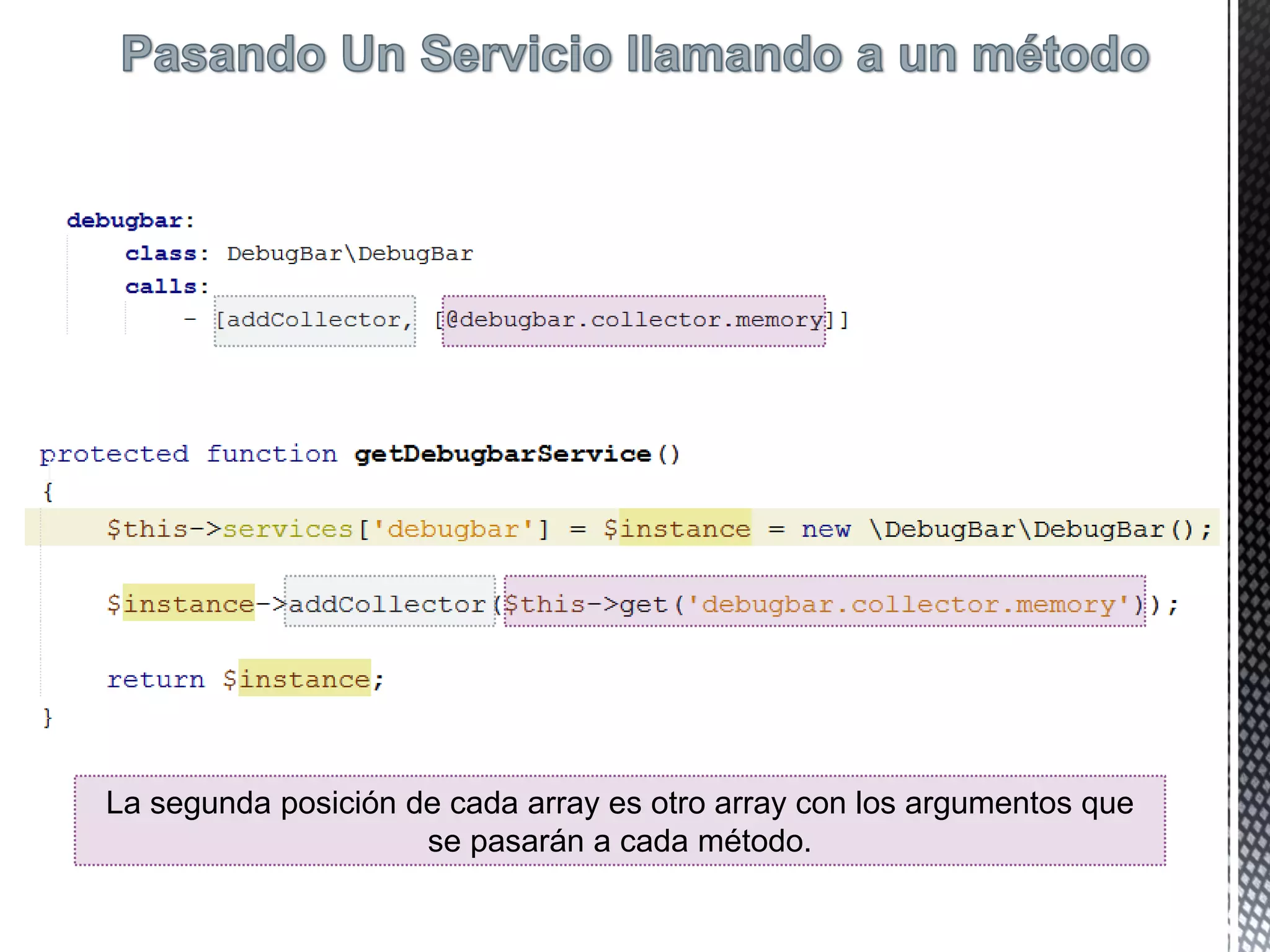 La segunda posición de cada array es otro array con los argumentos que
se pasarán a cada método.
 
