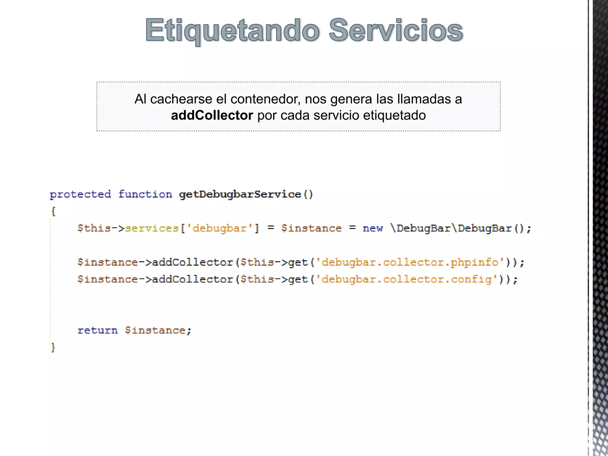 Al cachearse el contenedor, nos genera las llamadas a
addCollector por cada servicio etiquetado
 
