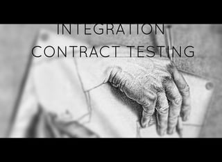 INTEGRATIONINTEGRATION
CONTRACT TESTINGCONTRACT TESTING
 
