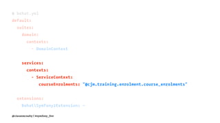 # behat.yml
default:
suites:
domain:
contexts:
- DomainContext
services:
contexts:
- ServiceContext:
courseEnrolments: "@cjm.training.enrolment.course_enrolments"
extensions:
BehatSymfony2Extension: ~
@ciaranmcnulty | #symfony_live
 