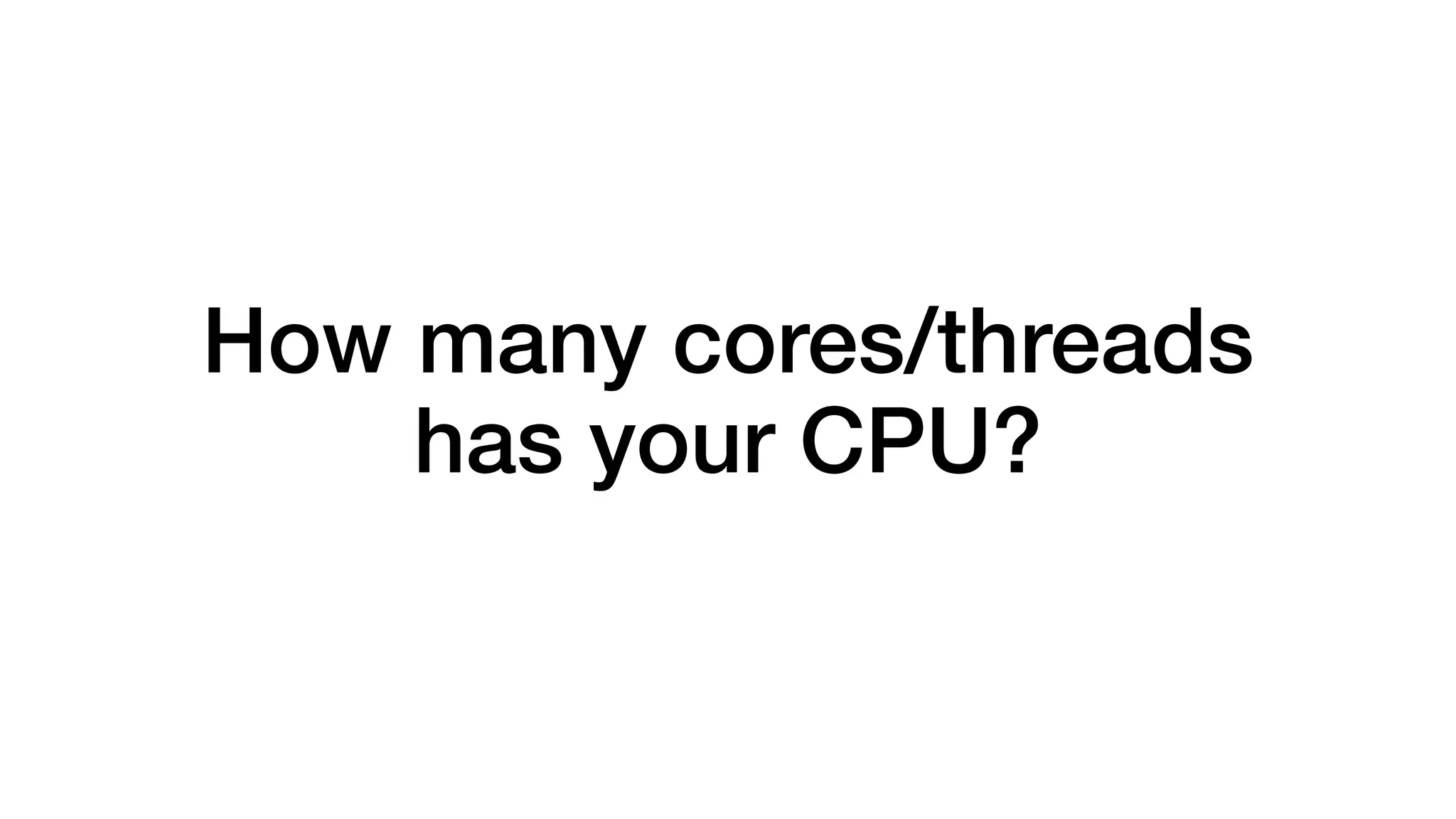 How many cores/threads 
has your CPU? 
 