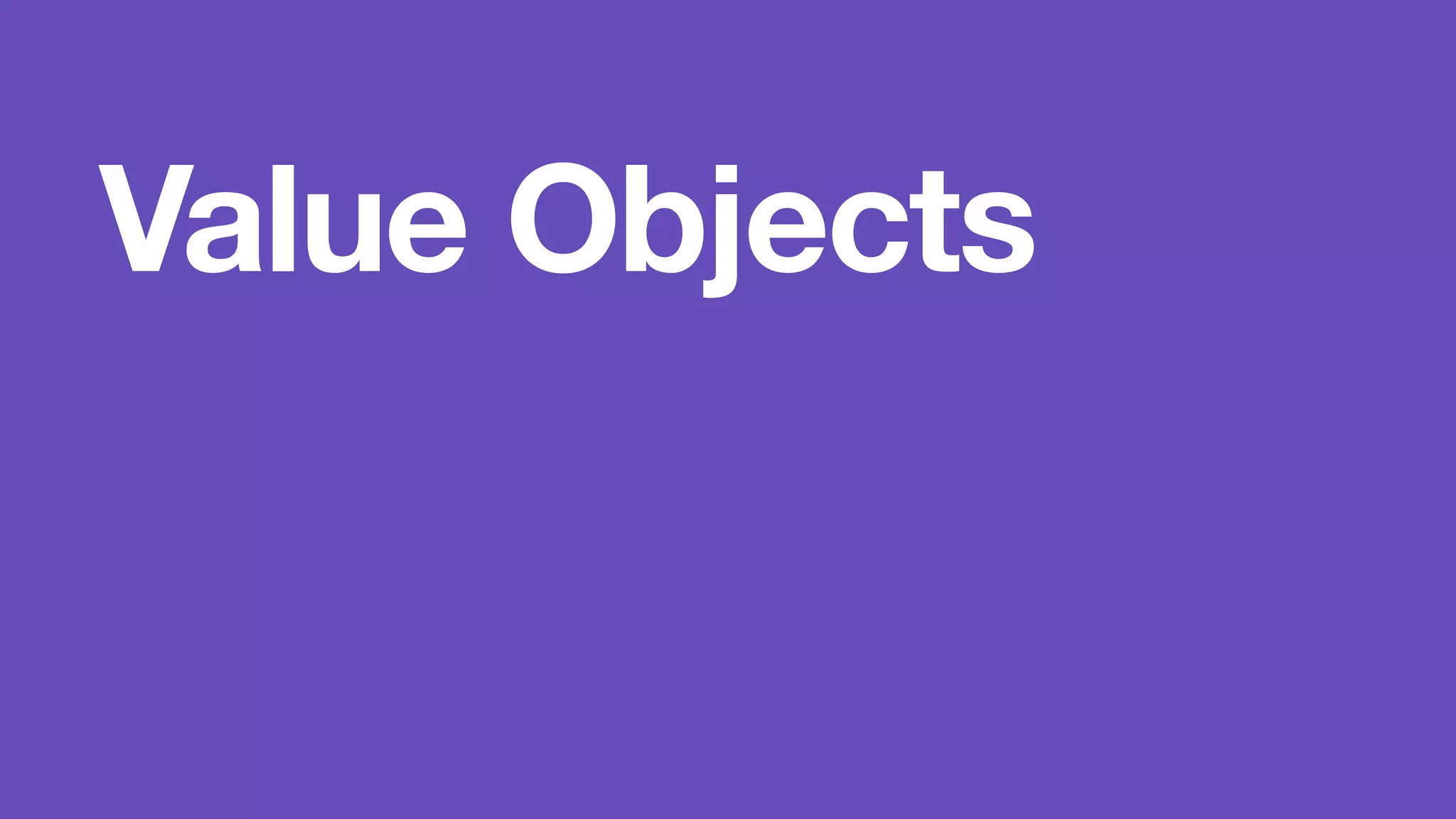 Value Objects 
 