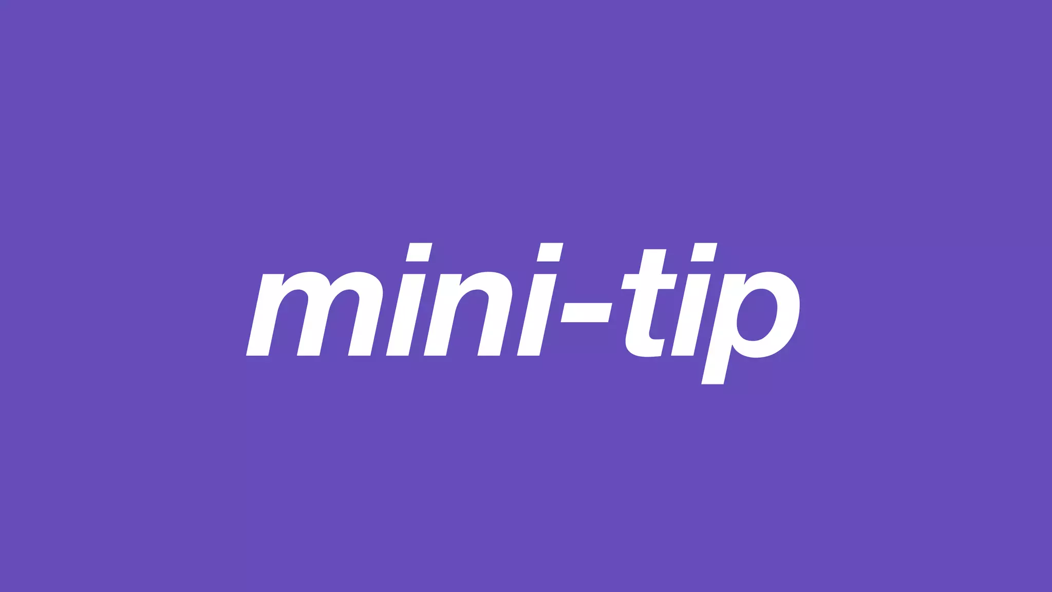 mini-tip 
 