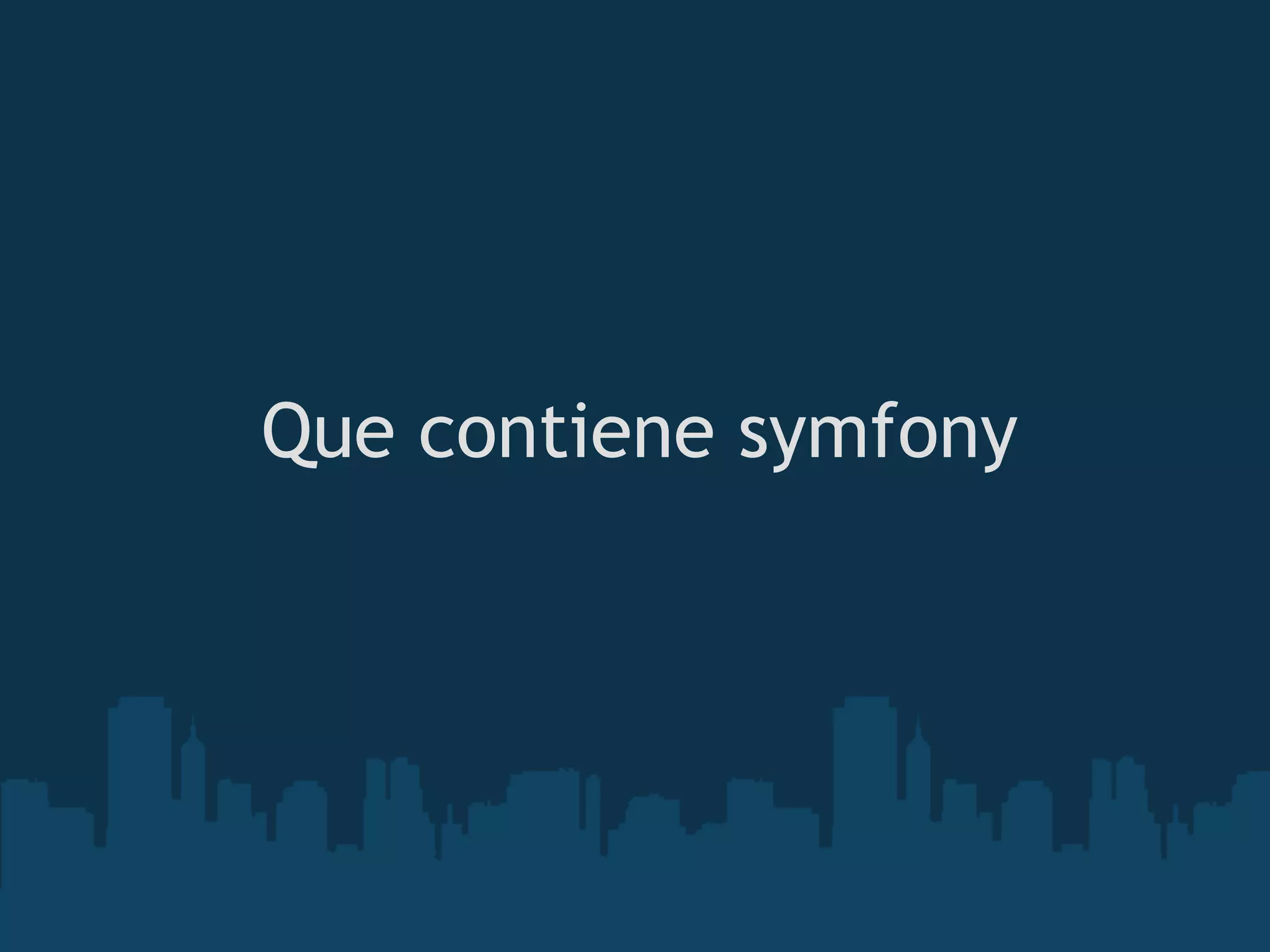 Que contiene symfony
 
 