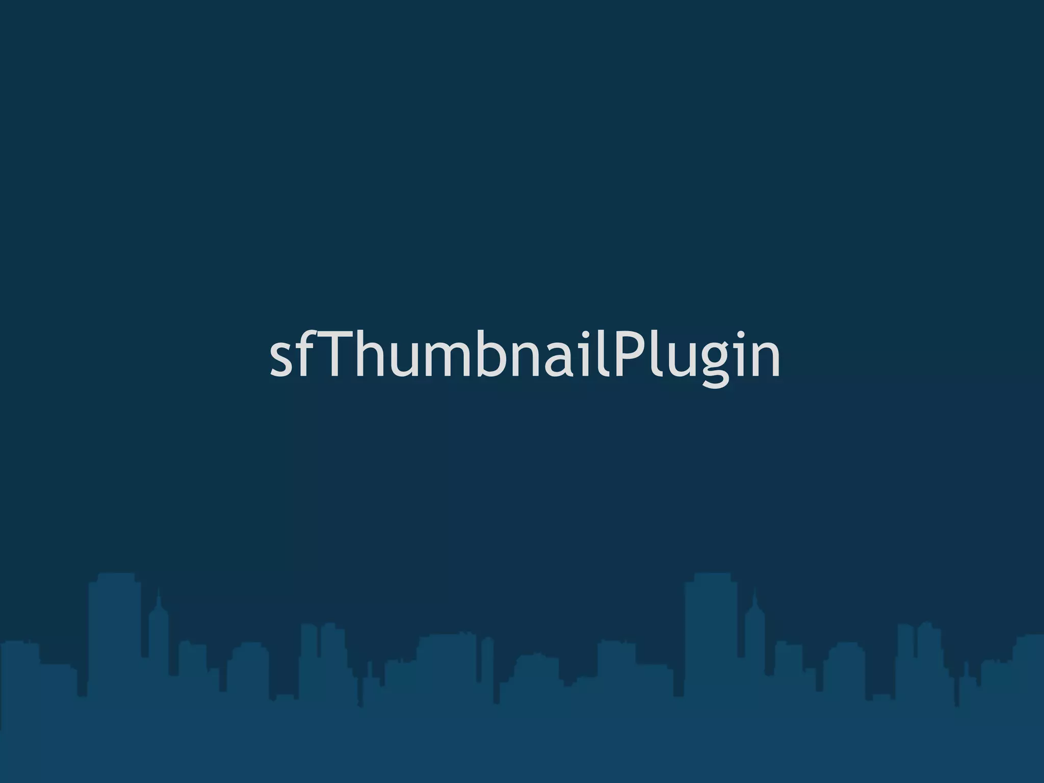 sfThumbnailPlugin
 
 