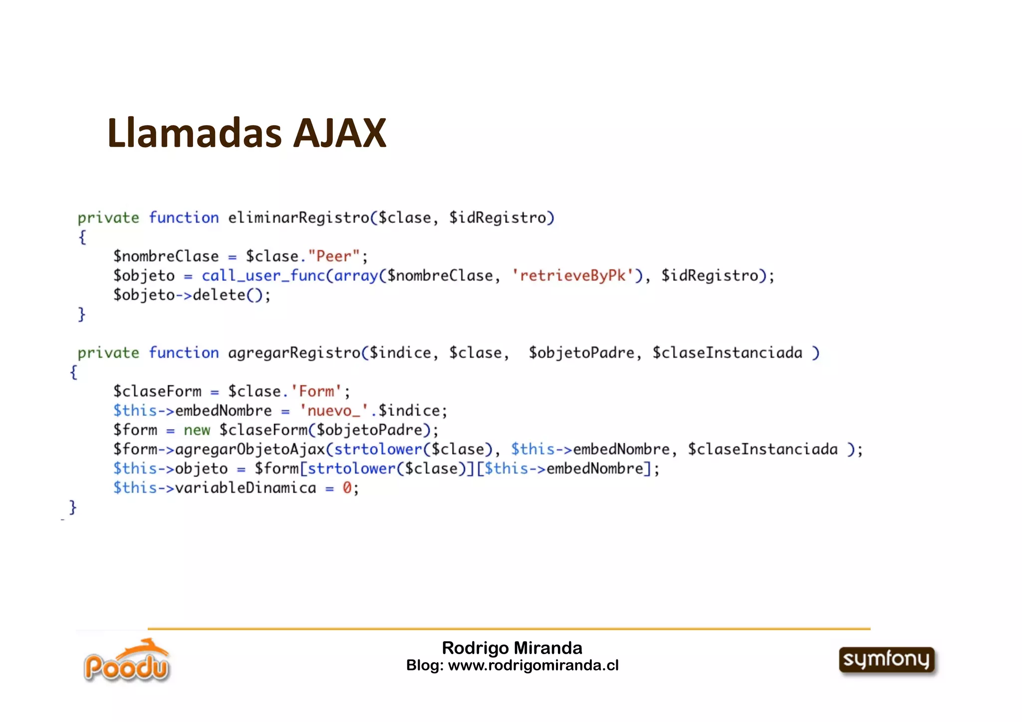 Llamadas AJAX




                    Rodrigo Miranda
                Blog: www.rodrigomiranda.cl
 