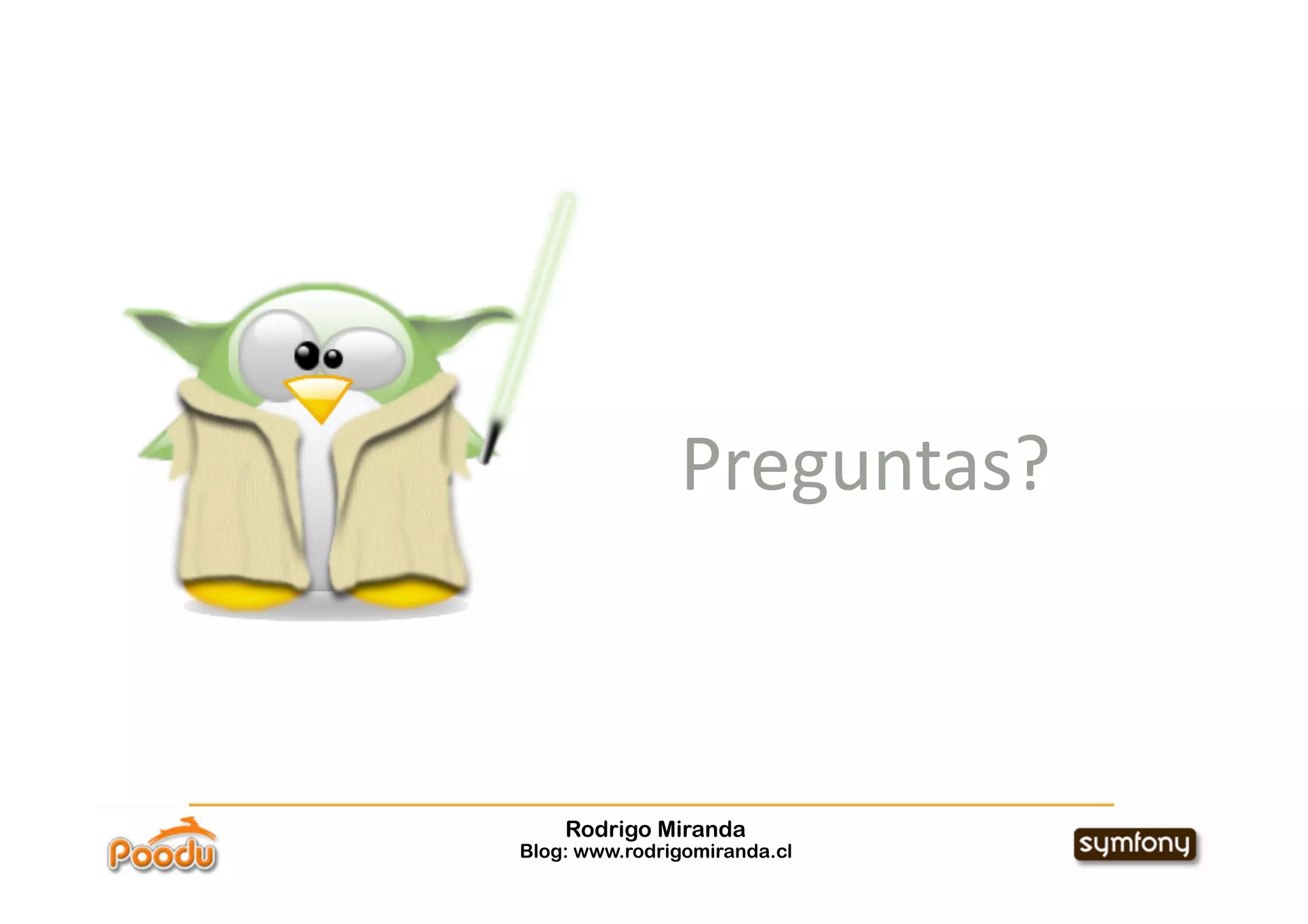 Preguntas? 



    Rodrigo Miranda
Blog: www.rodrigomiranda.cl
 