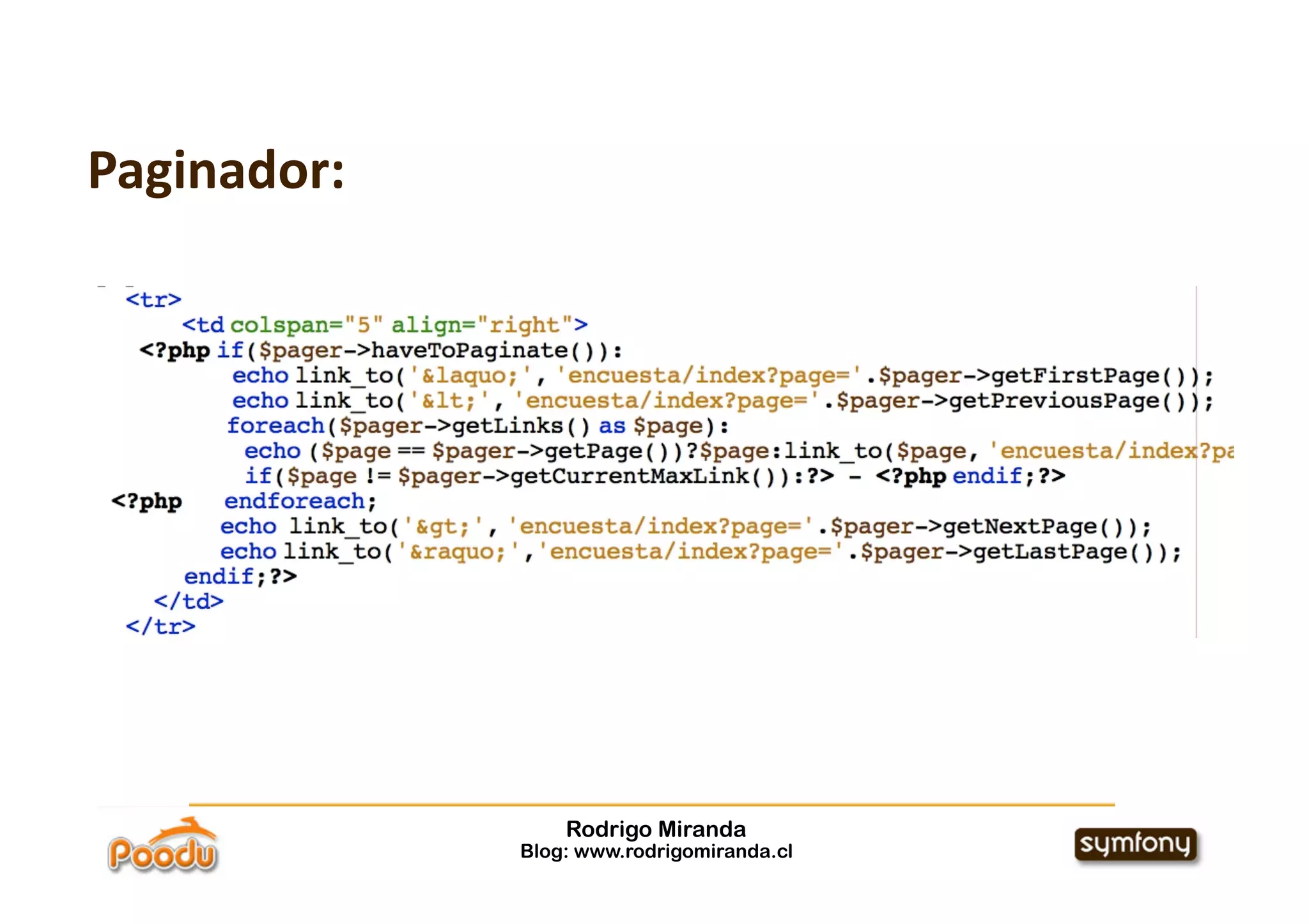 Paginador: 




                  Rodrigo Miranda
              Blog: www.rodrigomiranda.cl
 