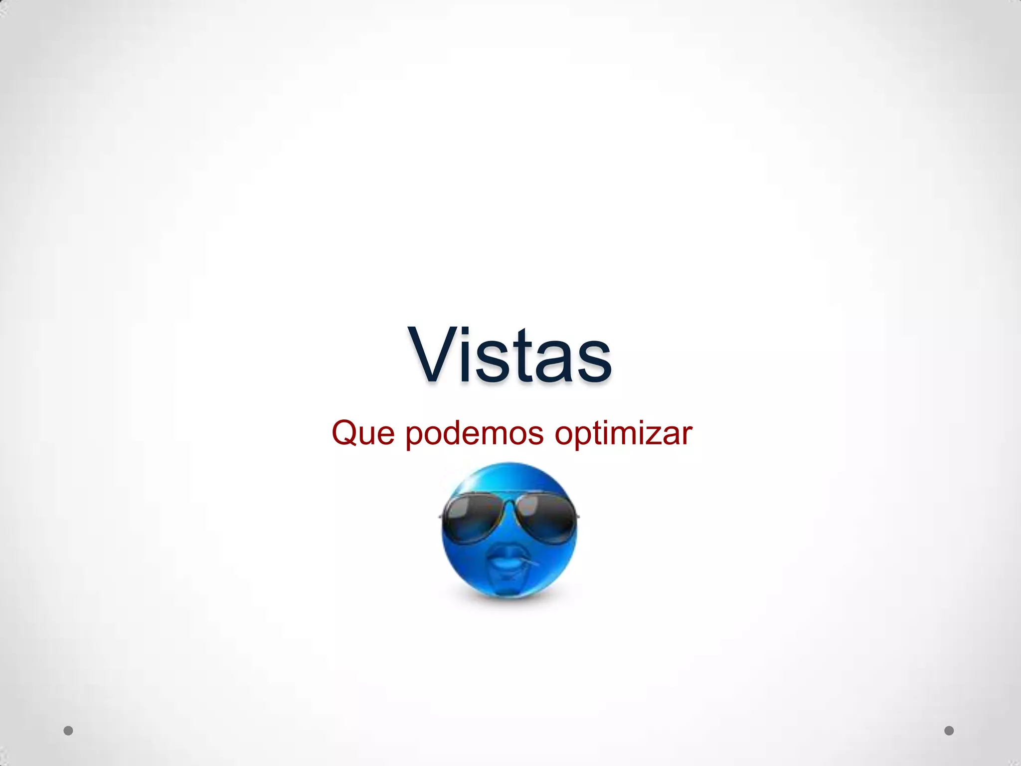 VistasQuepodemosoptimizar