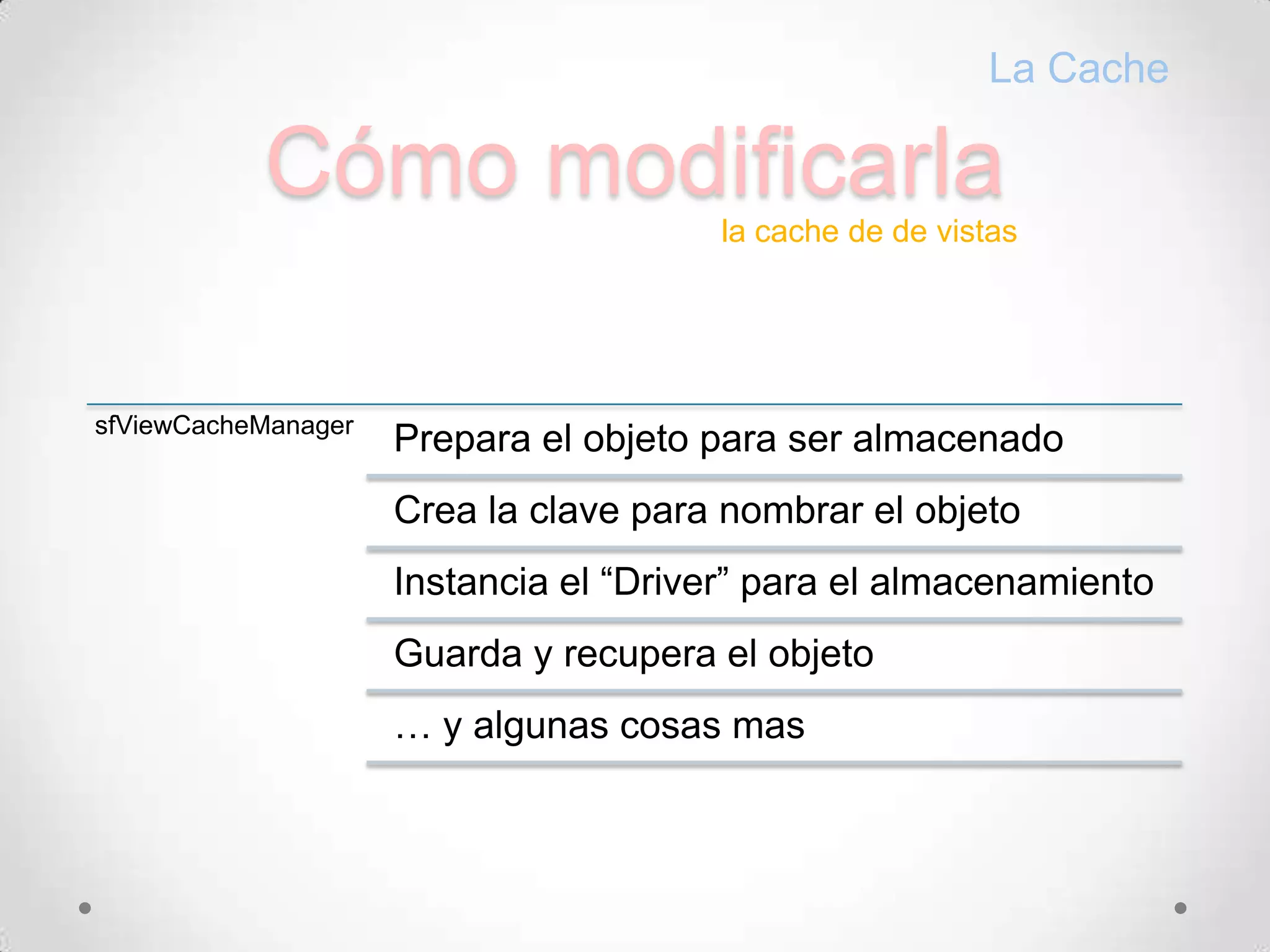 CómomodificarlaLa Cachela cache de de vistas