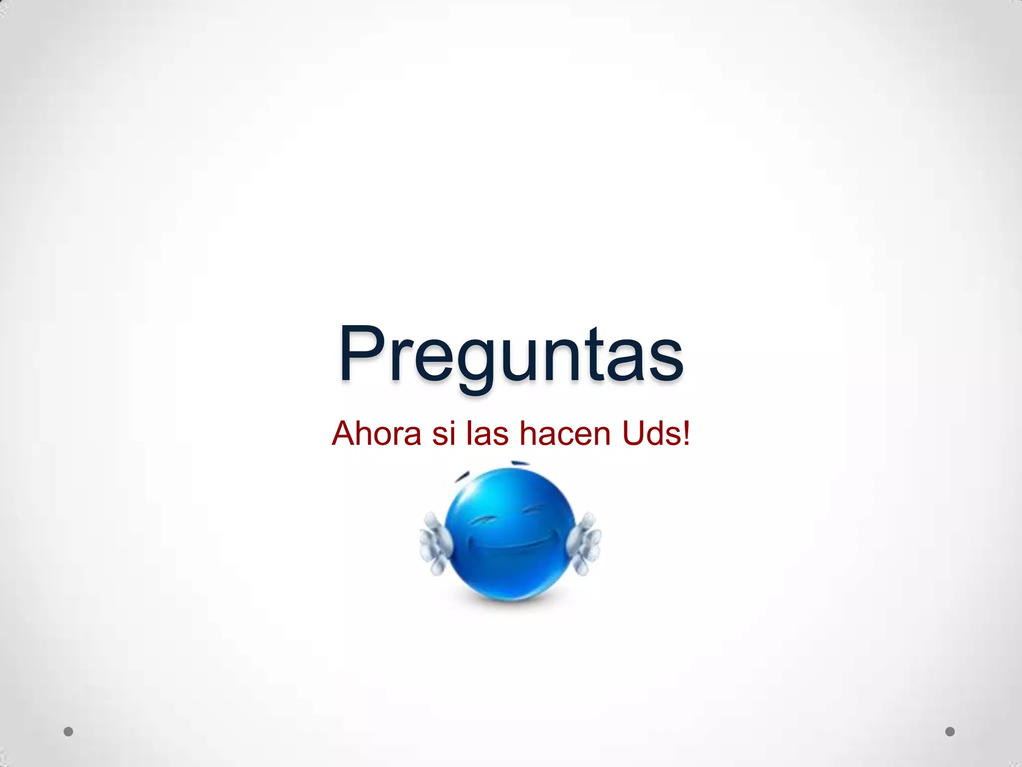 PreguntasAhora si las hacen Uds!