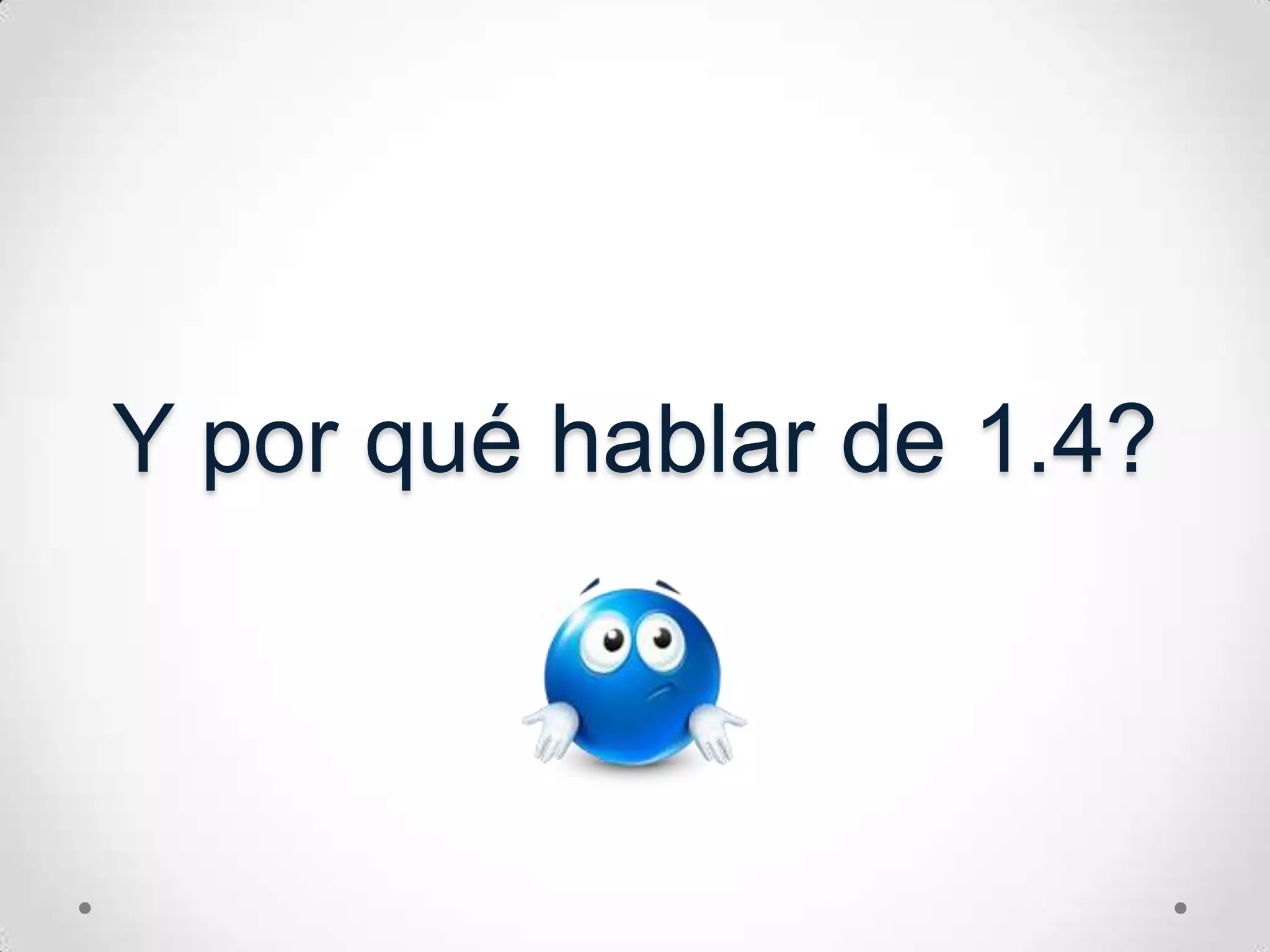 Y porquéhablar de 1.4?