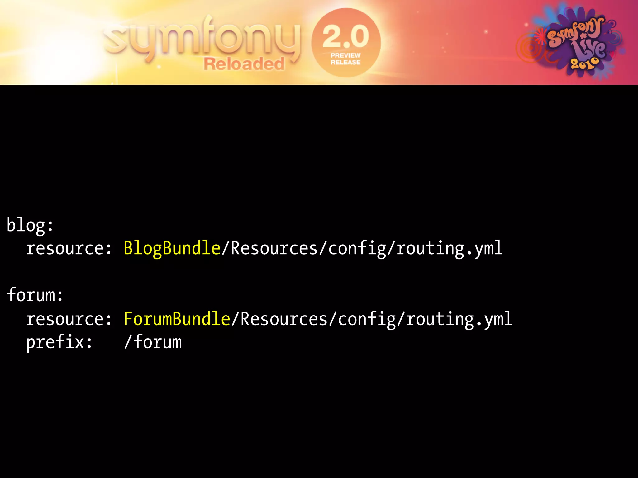 blog:
  resource: BlogBundle/Resources/config/routing.yml

forum:
  resource: ForumBundle/Resources/config/routing.yml
  prefix: /forum
 