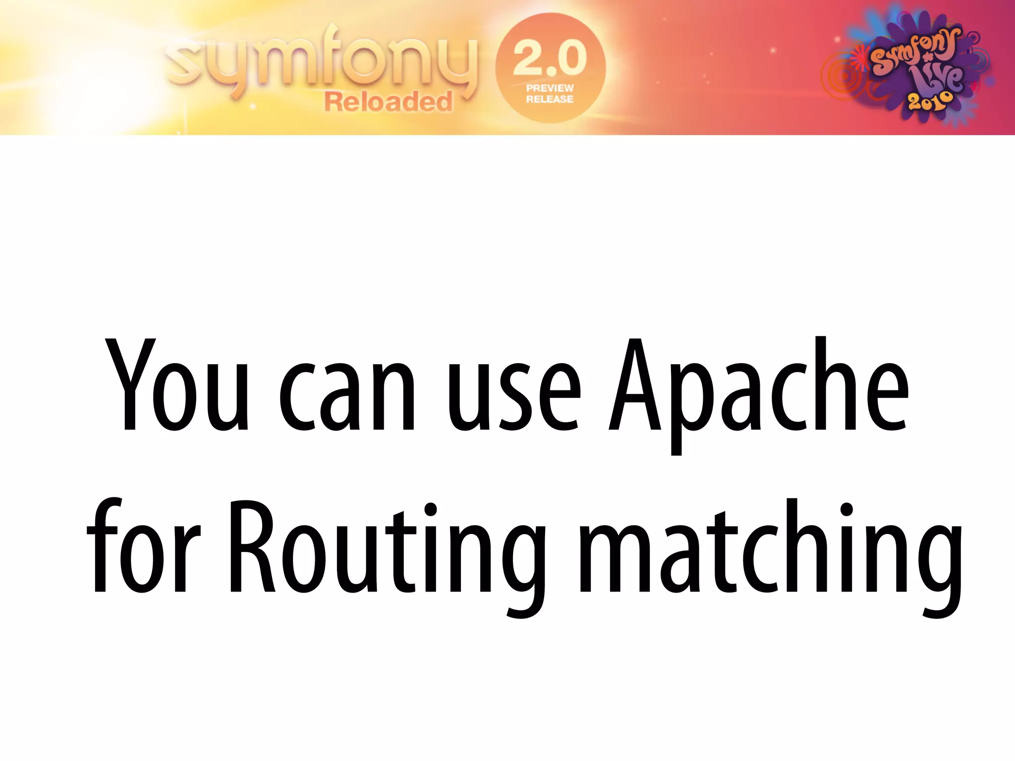 You can use Apache
for Routing matching
 