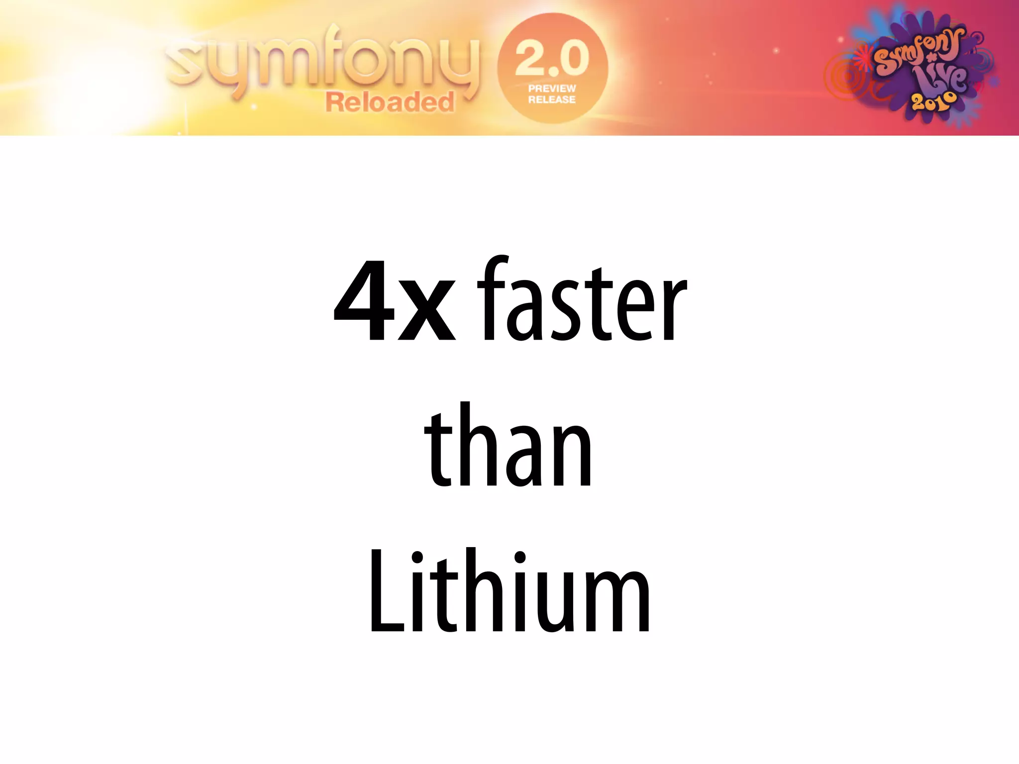 4x faster
   than
 Lithium
 