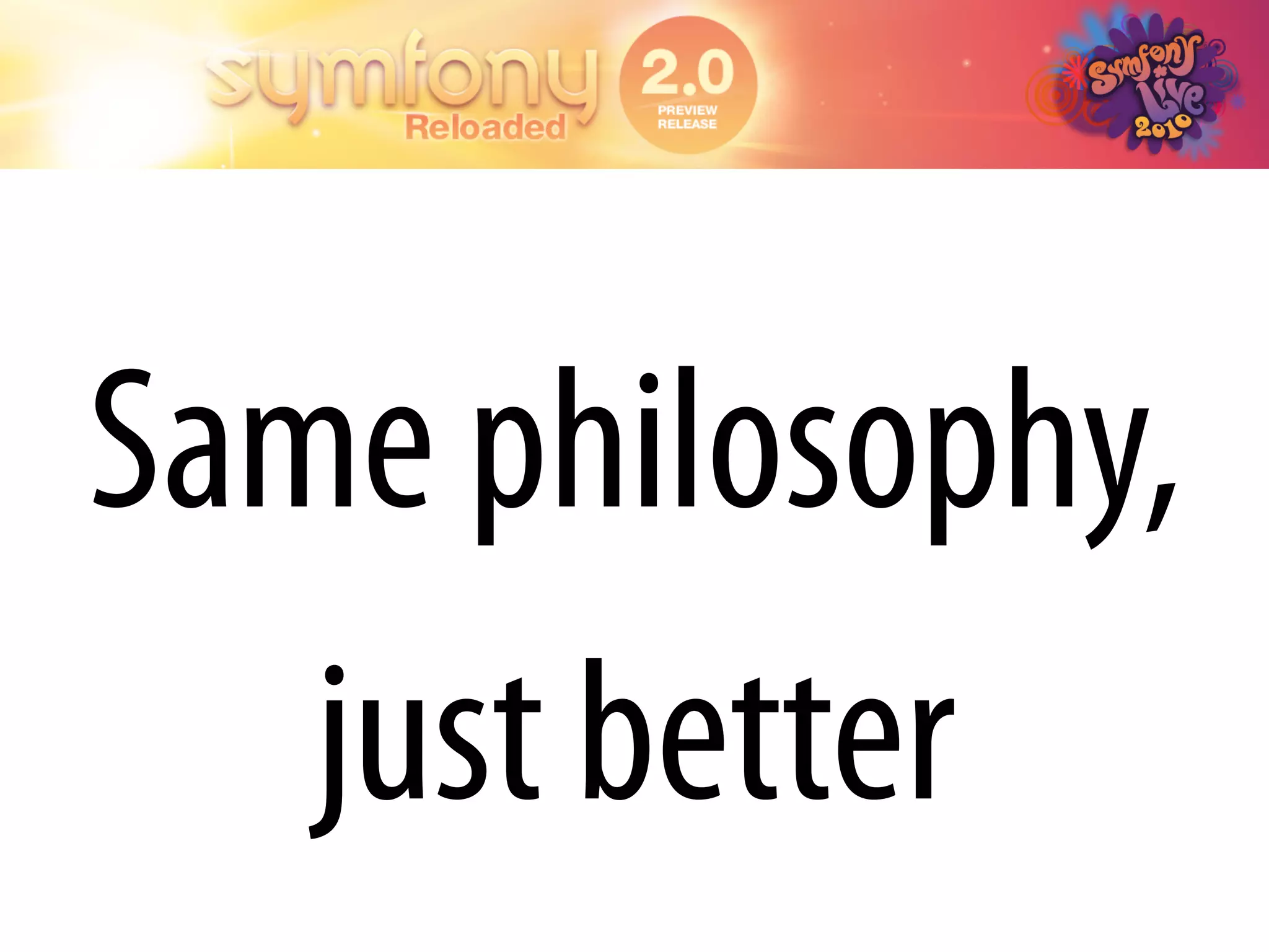 Same philosophy,
   just better
 