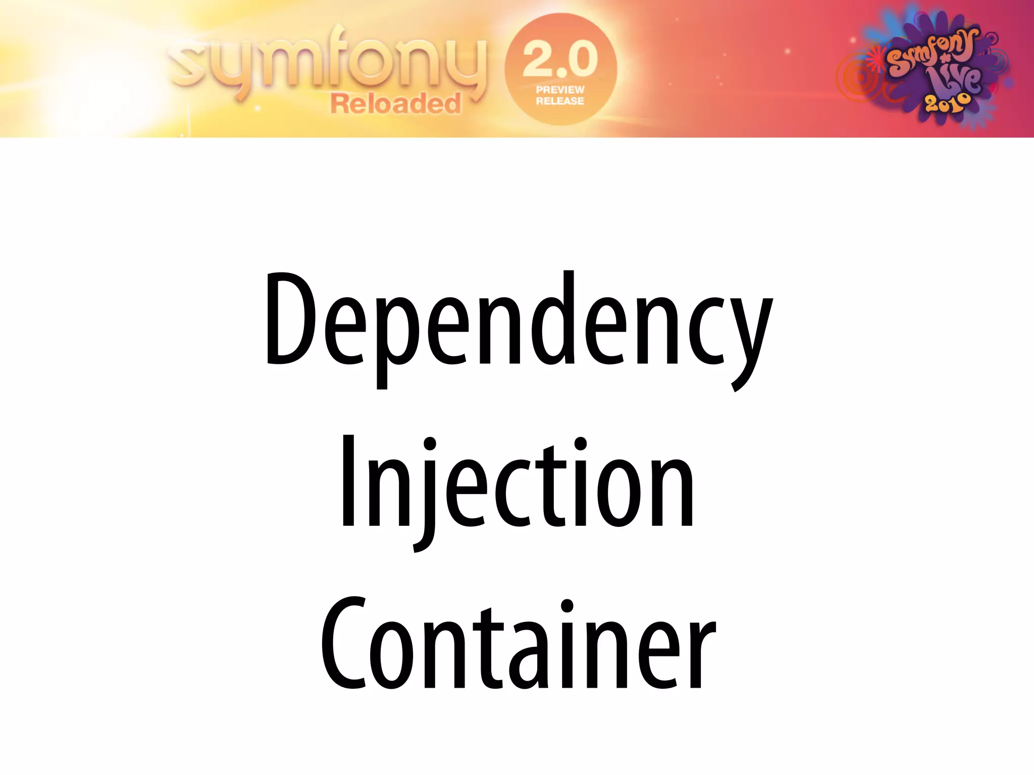 Dependency
 Injection
 Container
 