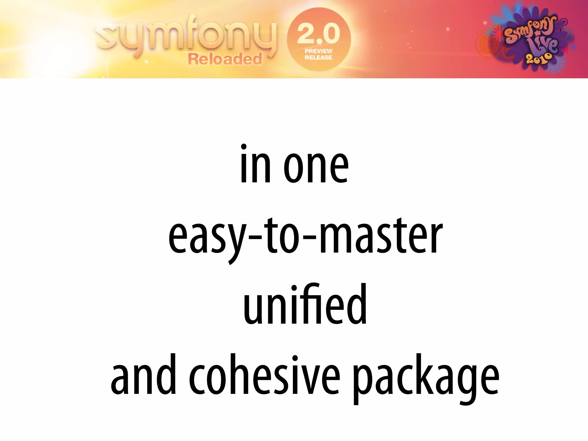 in one
   easy-to-master
       uniﬁed
and cohesive package
 