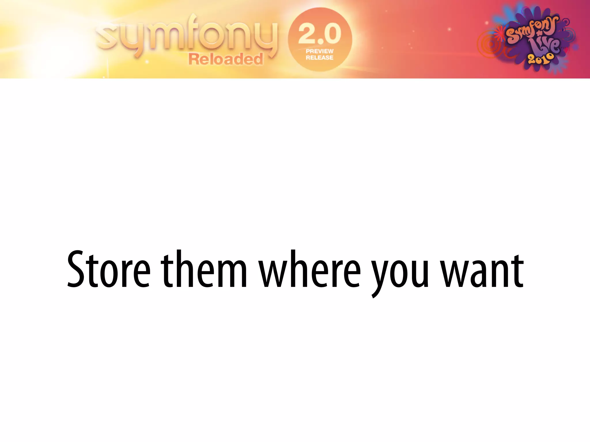 Store them where you want
 