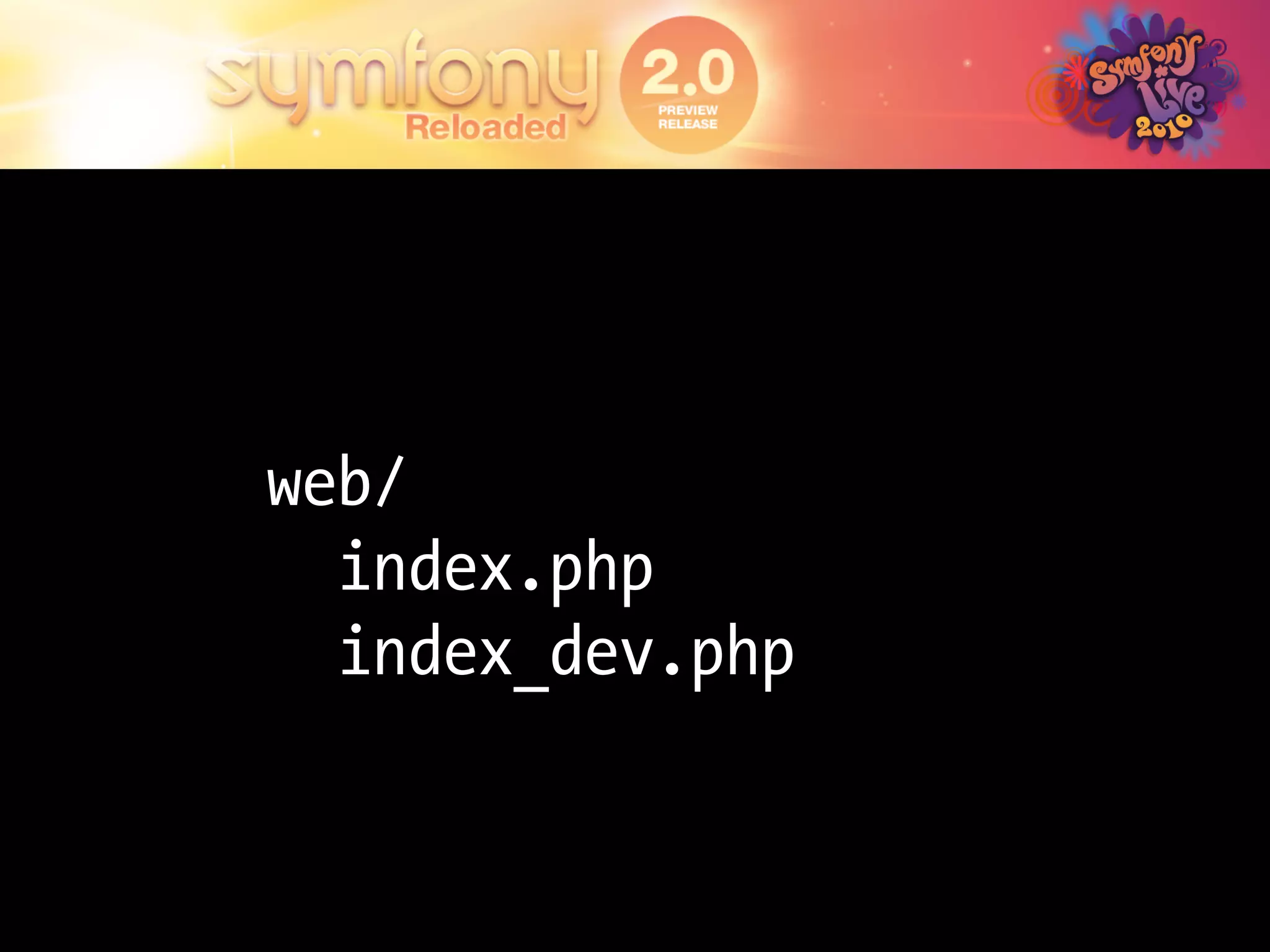 web/
  index.php
  index_dev.php
 