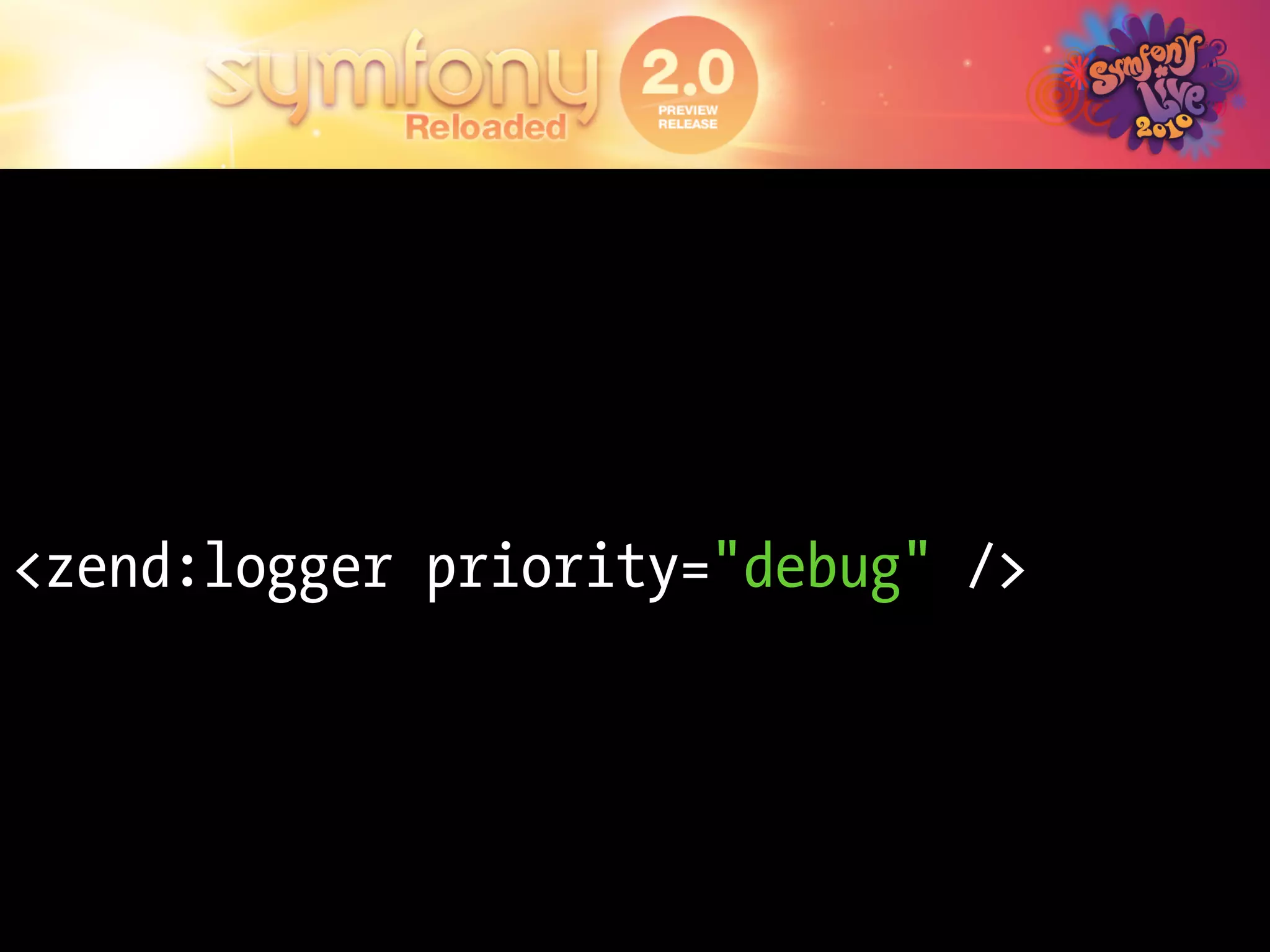 <zend:logger priority="debug" />
 