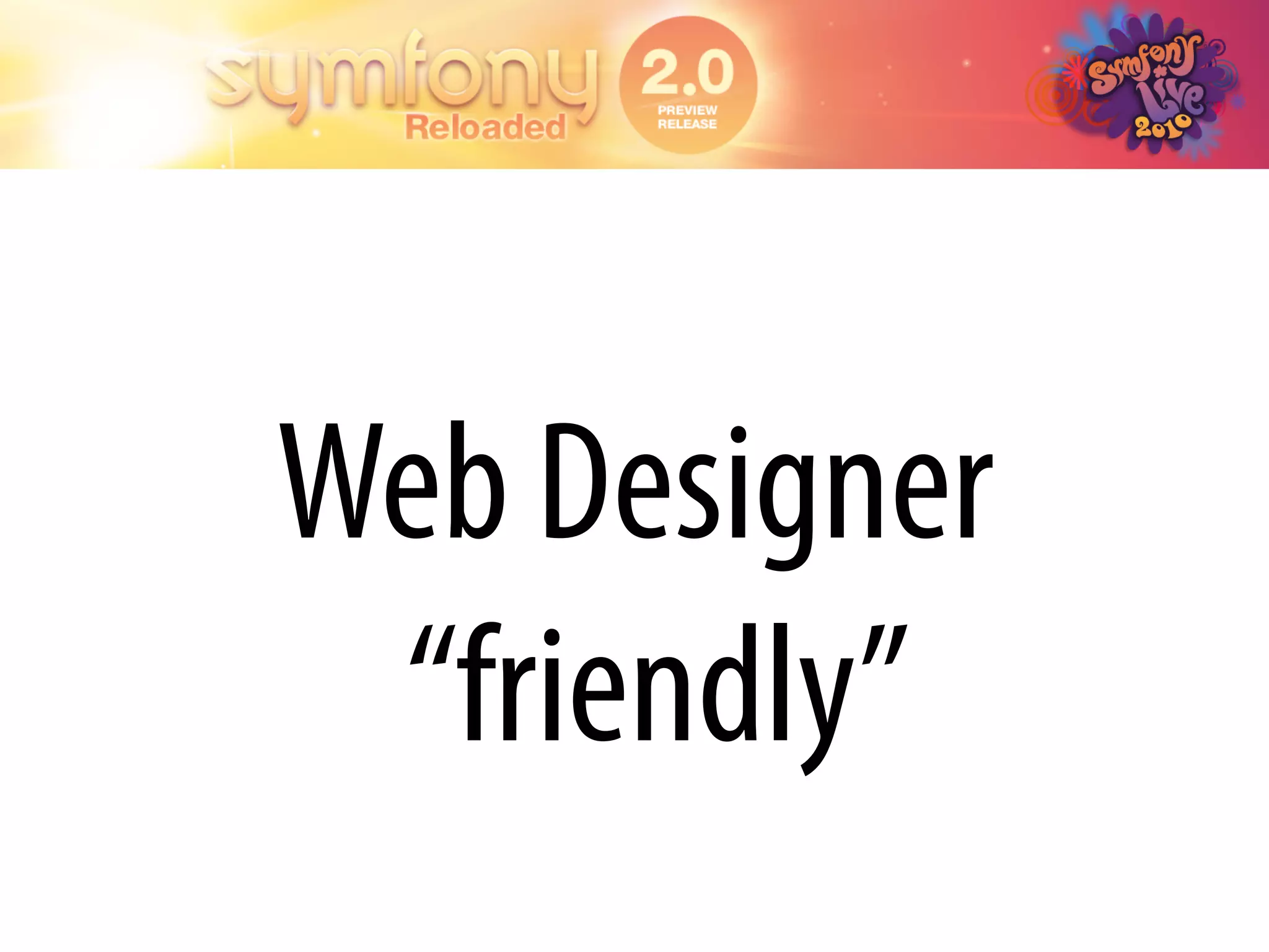 Web Designer
 “friendly”
 