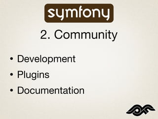 2. Community
•   Development
•   Plugins
•   Documentation
 
