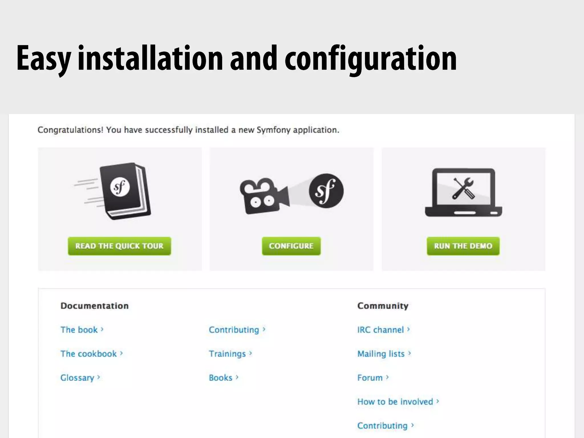 Design PatternsSymfonyisnoweasierto install and configurehttp://symfony.com/download