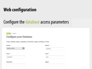 Several distributions availableDownload the Standard Edition that hosts the framework, standard bundles and a default application architecture.