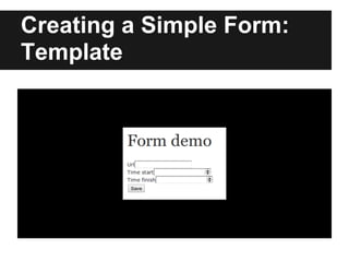 Creating a Simple Form:
Template
 