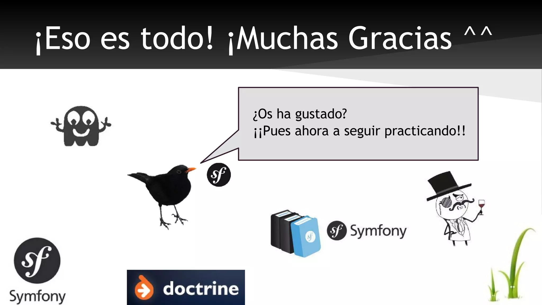 ¡Eso es todo! ¡Muchas Gracias ^^ 
¿Os ha gustado? 
¡¡Pues ahora a seguir practicando!! 
 