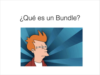 ¿Qué es un Bundle?
 