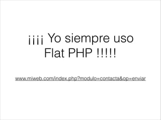 ¡¡¡¡ Yo siempre uso
Flat PHP !!!!!
www.miweb.com/index.php?modulo=contacta&op=enviar
 