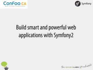 Build smart and powerful web
 applications with Symfony2
 