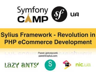 Paweł Jędrzejewski
pawel@sylius.com
Sylius Framework - Revolution in
PHP eCommerce Development
 