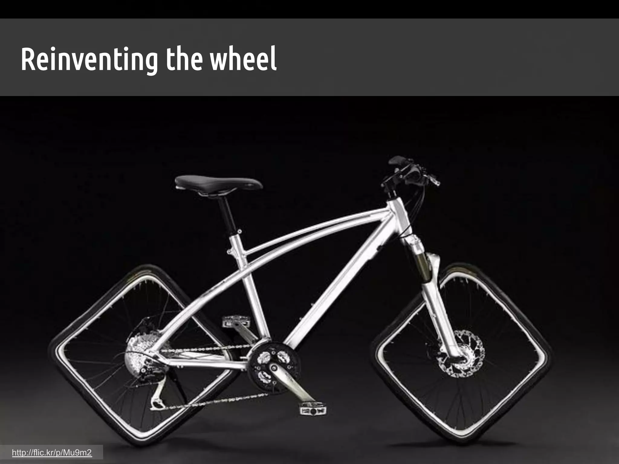 Reinventing the wheel	




http://flic.kr/p/Mu9m2
 