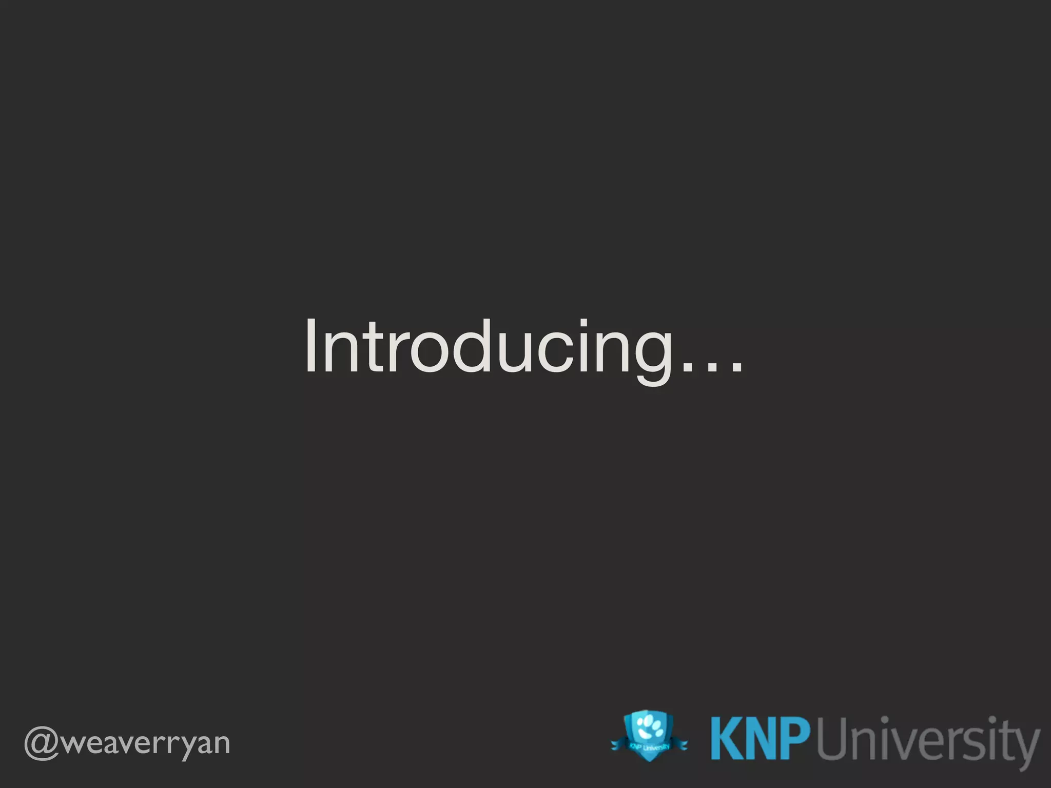 Introducing…
@weaverryan
 