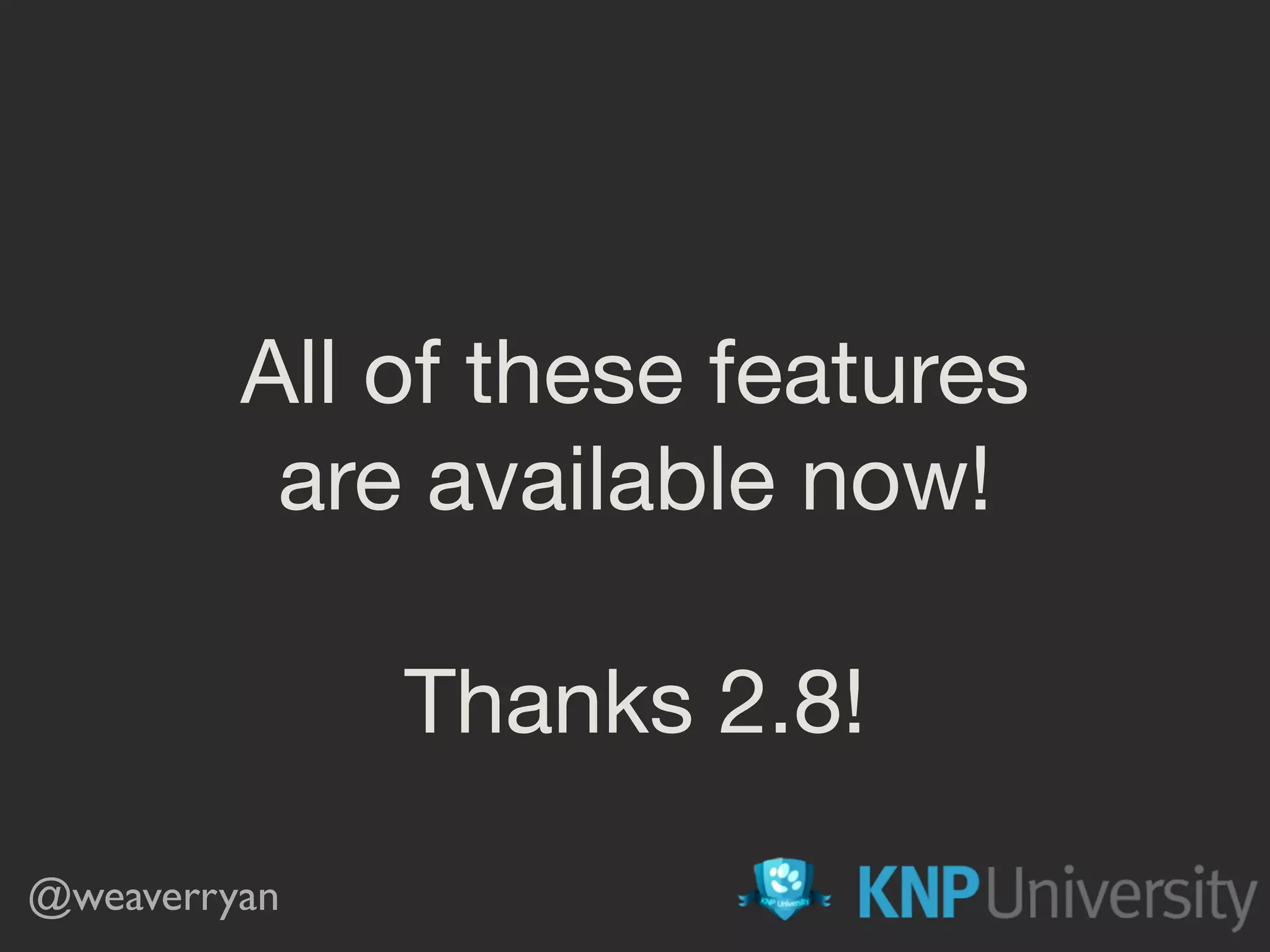 All of these features

are available now!
@weaverryan
Thanks 2.8!
 