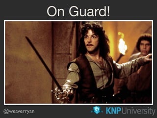 On Guard!
@weaverryan
 