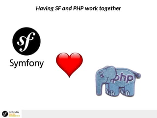 Having SF and PHP work together
 