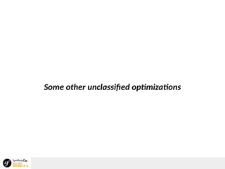 Some other unclassified optimizations
 