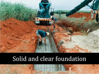 Solid and clear foundation 
 