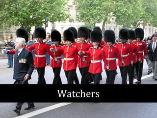 Watchers 
 