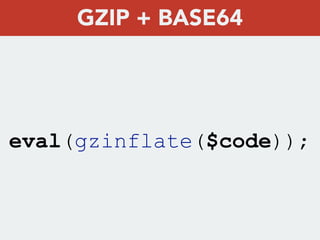 eval(gzinflate($code));
GZIP + BASE64
 
