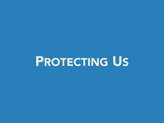 PROTECTING US
 