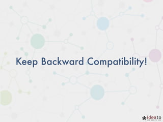 Keep Backward Compatibility!
 